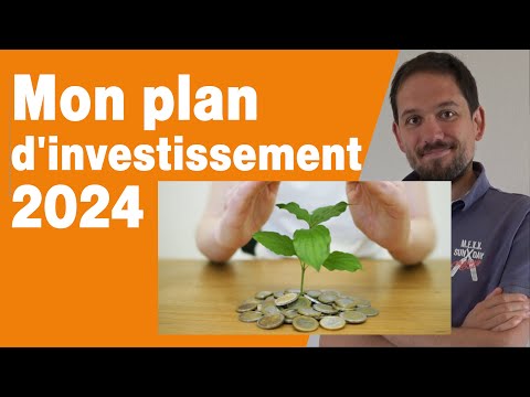 Dans quoi investir en 2024 ? Mon plan d&#039;investissement dévoilé !