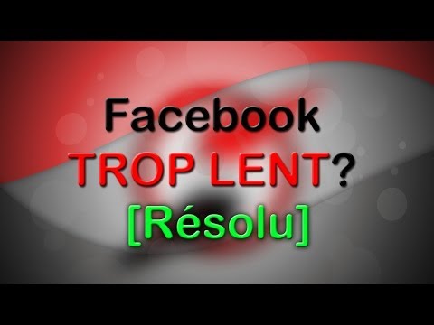 FACEBOOK TROP LENT [Résolu]