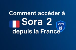 Comment accéder à Sora 2 depuis la France : guide complet et astuces Comment accéder à Sora 2 depuis la France : guide complet et astuces