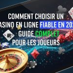 Comment Choisir Un Casino En Ligne Fiable En 2025 : Guide Complet Pour Les Joueurs